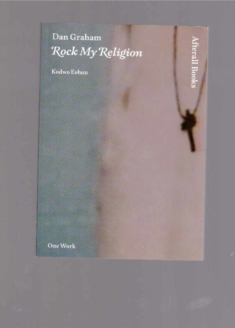 ESHUN, Kodwo  - Dan Graham: Rock My Religion